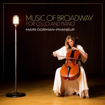 Mairi Dorman-Phaneuf - Music Of Broadway For Cello And Piano