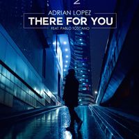 Adrian Lopez - There for You