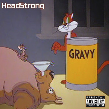 Headstrong - Gravy (Explicit)