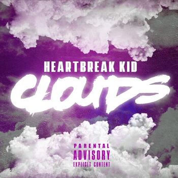 Heartbreak Kid - Clouds (Explicit)