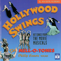 The Mell-O-Tones & Phillip Sametz - Hollywood Swings - Hit Songs from the Golden Age of the Movie Musical, 1929-1947