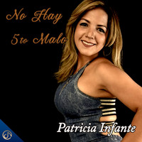 Patricia Infante - No Hay 5to. Malo