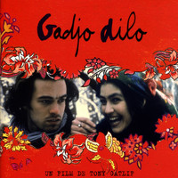 Tony Gatlif - Gadjo Dilo (Original Motion Picture Soundtrack)