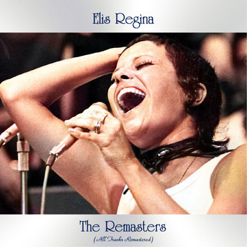 Elis Regina - The Remasters (All Tracks Remastered)