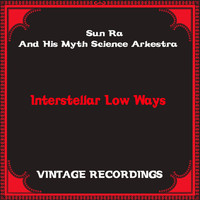 Sun Ra And His Myth Science Arkestra - Interstellar Low Ways (Hq Remastered)