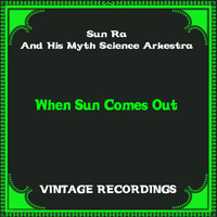 Sun Ra And His Myth Science Arkestra - When Sun Comes Out (Hq Remastered)