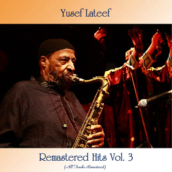 Yusef Lateef - Remastered Hits, Vol. 3 (All Tracks Remastered)