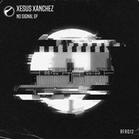 Xesus Xanchez - No Signal