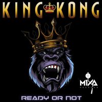 Ready or Not - King Kong
