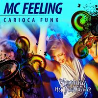 Mc Feeling Carioca Funk - Novinha na Festinha (Explicit)
