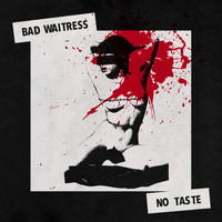 Bad Waitress - No Taste (Explicit)