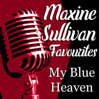 Maxine Sullivan - My Blue Heaven Maxine Sullivan Favourites