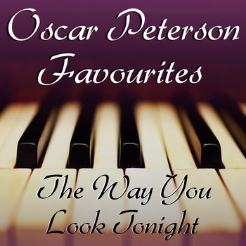 Oscar Peterson - The Way You Look Tonight Oscar Peterson Favourites