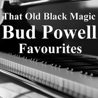 Bud Powell - That Old Black Magic Bud Powell Favourites