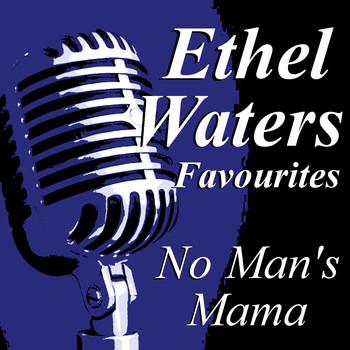 Ethel Waters - No Man's Mama Ethel Waters Favourites