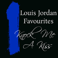 LOUIS JORDAN - Knock Me A Kiss Louis Jordan Favourites