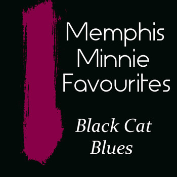 Memphis Minnie - Black Cat Blues Memphis Minnie Favourites