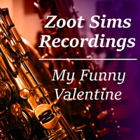 Zoot Sims - My Funny Valentine Zoot Sims Recordings