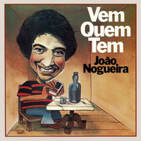João Nogueira - Vem Quem Tem