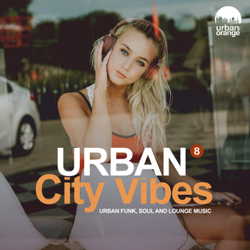 Urban Orange - Urban City Vibes 8: Urban Funk, Soul & Lounge Music