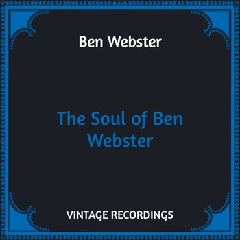 Ben Webster - The Soul of Ben Webster (Hq Remastered)