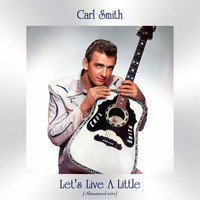 Carl Smith - Let's Live a Little (Remastered 2021)