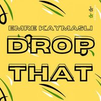 Emre KAYMASLI - Drop That