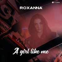 Roxanna - A Girl Like Me