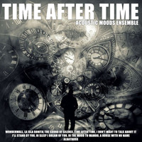 Acoustic Moods Ensemble - Time After Time