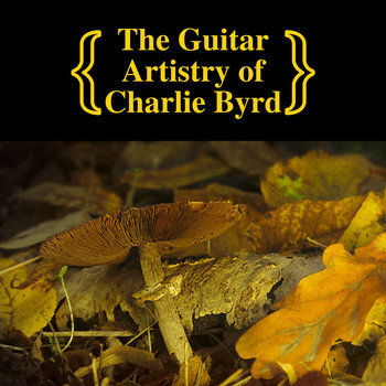 Charlie Byrd - The Guitar Artistry of Charlie Byrd