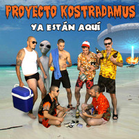 Proyecto Kostradamus - Ya Están Aquí