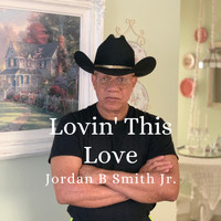 Jordan B Smith Jr. - Lovin' this Love