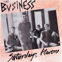 The Business - Saturdays Heroes