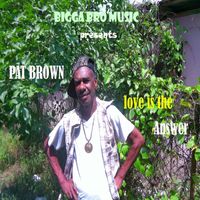 Pat Brown - Love Is The Answer