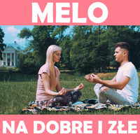 Melo - Na Dobre I Złe (Radio Edit)