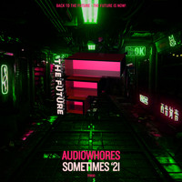 Audiowhores - Sometimes '21