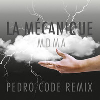 La Mécanique - MDMA (Pedro Code Remix) (Explicit)