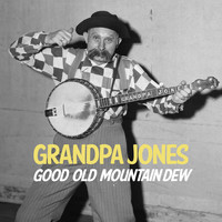 Grandpa Jones - Mountain Dew and Other Classics