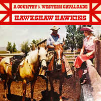 Hawkshaw Hawkins - A Country & Western Cavalcade