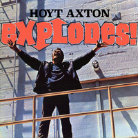 Hoyt Axton - Explodes!