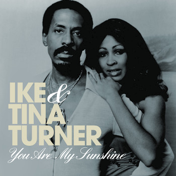 Ike & Tina Turner - You Are My Sunshine: The Best of Ike & Tina