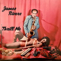 James Rivers - Thrill Me