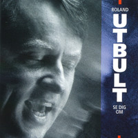 Roland Utbult - Se dig om