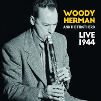 Woody Herman And The First Herd - Live 1944