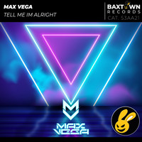 Max Vega - Tell Me Im Alright