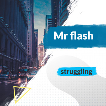 Mr Flash - Struggling