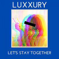 LUXXURY - Let's Stay Together