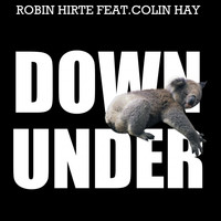 Robin Hirte - Down Under (feat. Colin Hay) [Robin Hirte Remix]