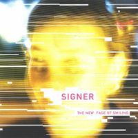 Signer - The New Face Of Smiling