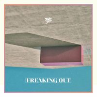 Toro Y Moi - Freaking Out EP